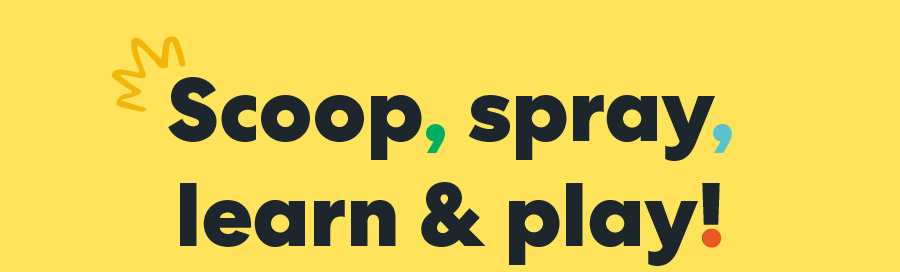 Scoop, spray, learn & and play!