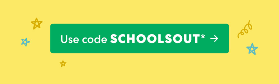 Use code: SCHOOLSOUT