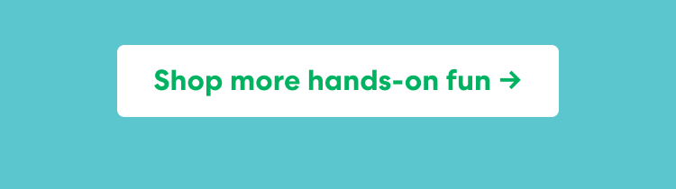 Shop more hands-on fun ->